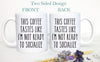This Coffee Tastes Like I'm Not Ready To Socialize - White Ceramic Mug