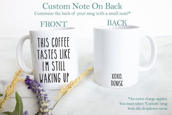 This Coffee Tastes Like - White Ceramic Mug