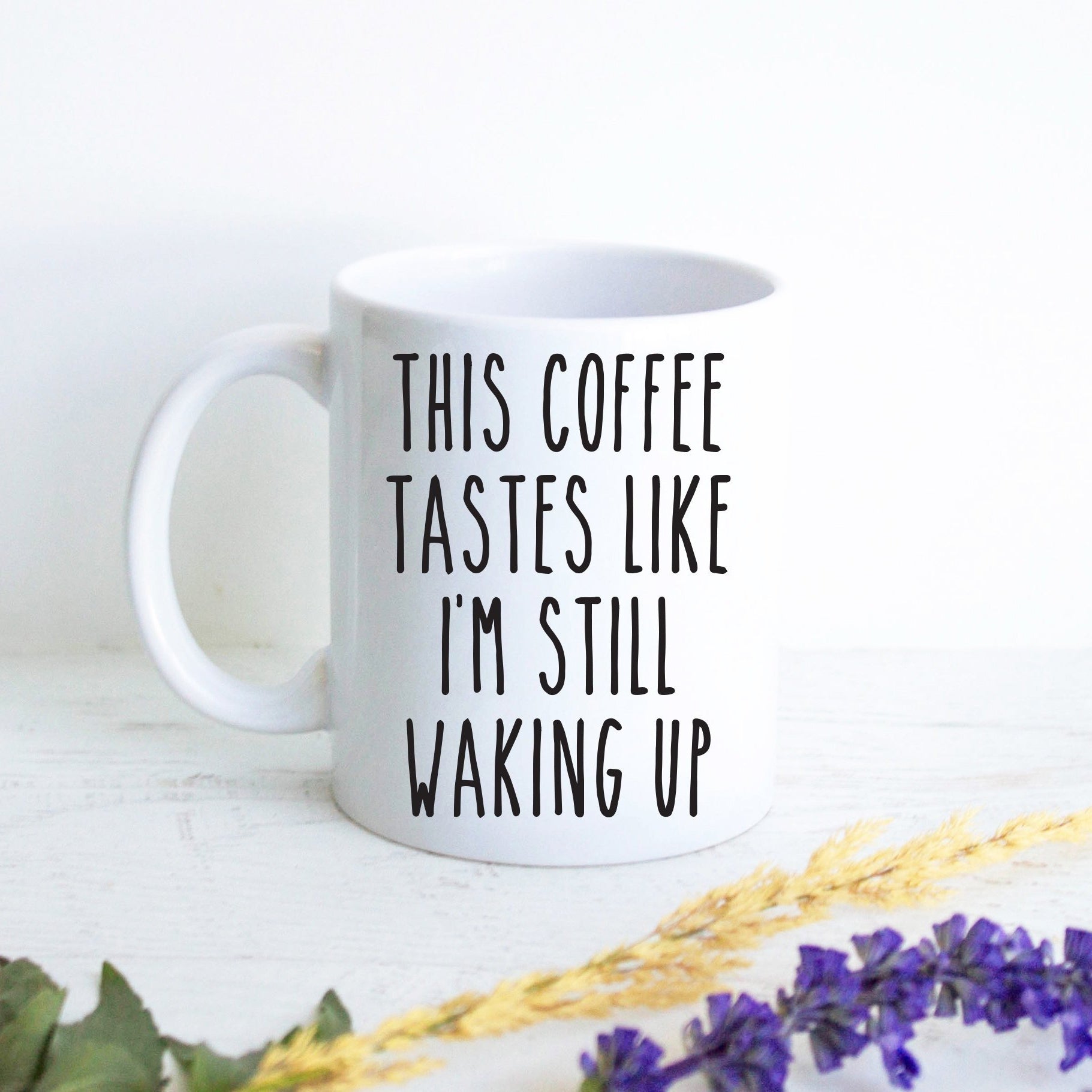 This Coffee Tastes Like - White Ceramic Mug