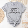 Baking Is My Superpower T-Shirt