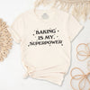 Baking Is My Superpower T-Shirt