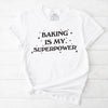 Baking Is My Superpower T-Shirt