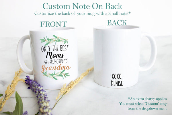 Only The Best Moms Get Promoted to Grandma - White Ceramic Mug