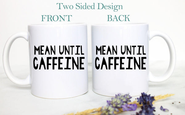 Mean Until Caffeine Funny Mug