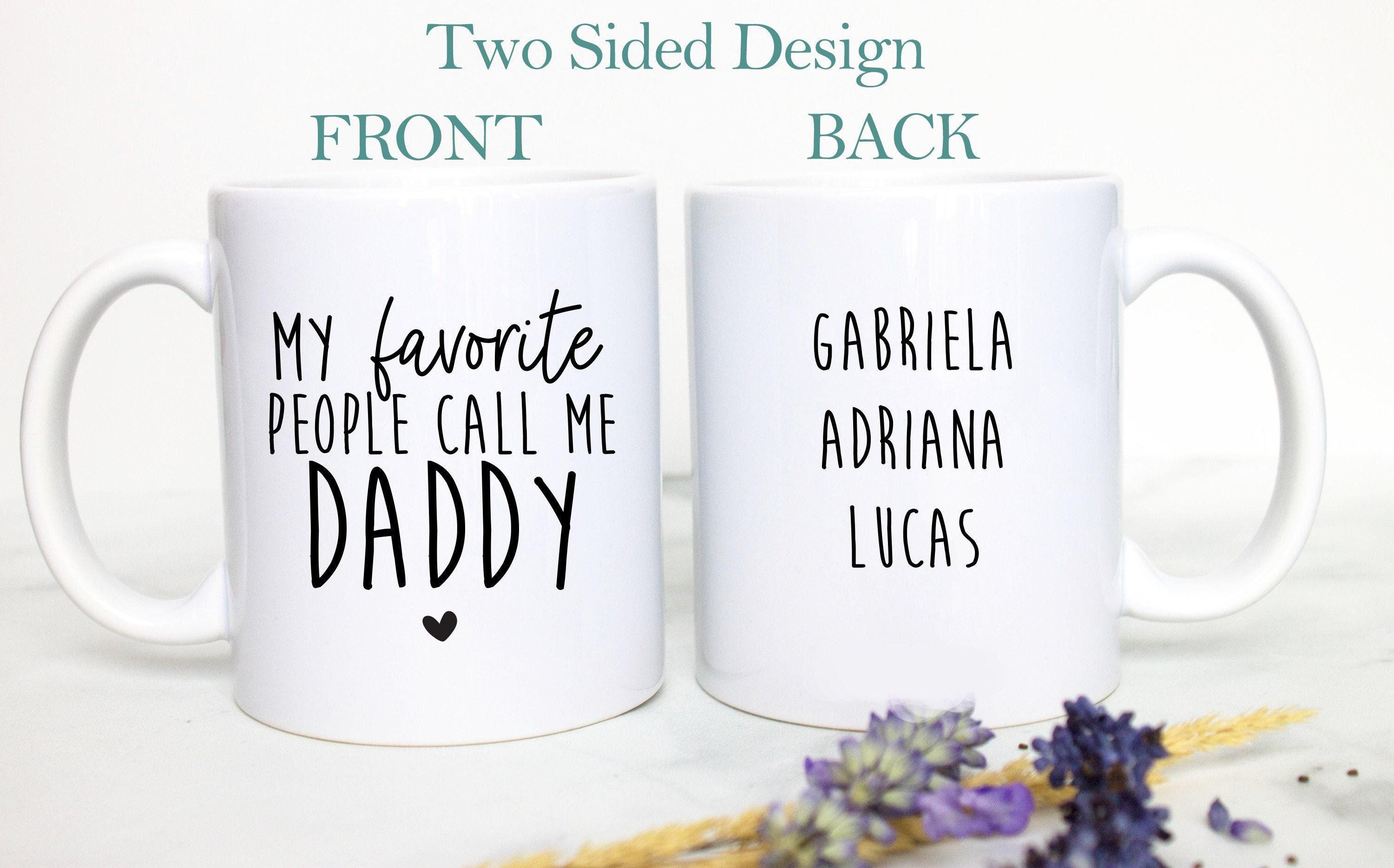 My Favorite People Call Me Daddy - White Ceramic Mug