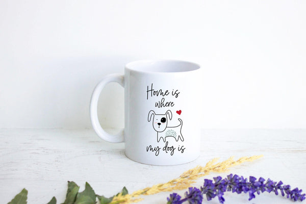 Home Is Where My Dog Is - White Ceramic Mug