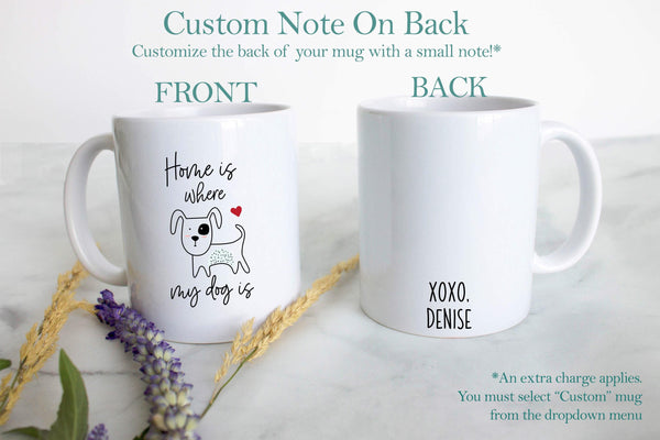 Home Is Where My Dog Is - White Ceramic Mug