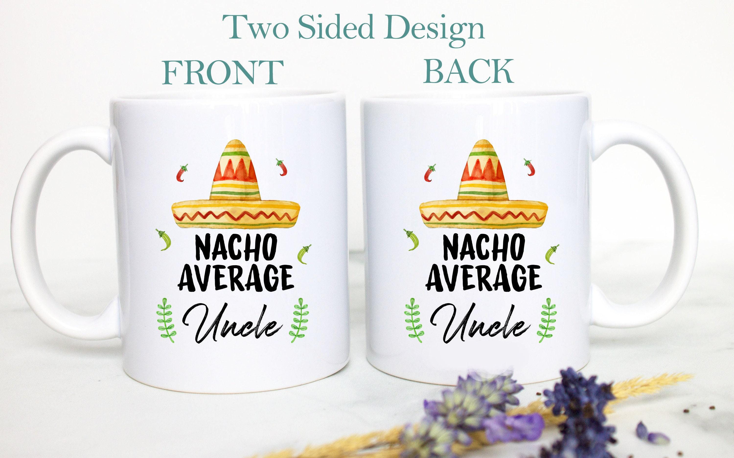 Nacho Average Uncle - White Ceramic Mug