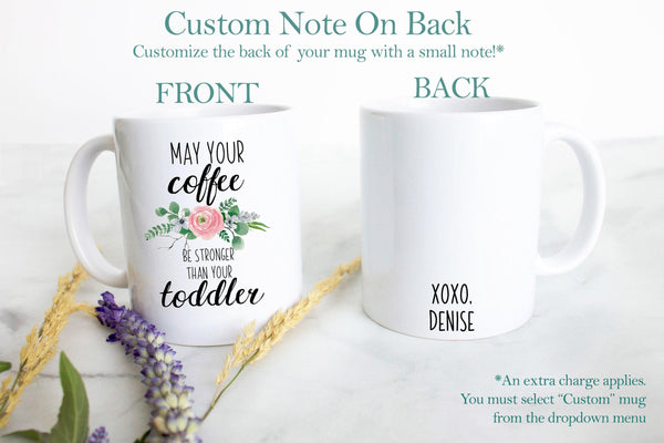 May Your Coffee Be Stronger Than Your Toddler - White Ceramic Mug