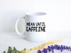 Mean Until Caffeine Funny Mug