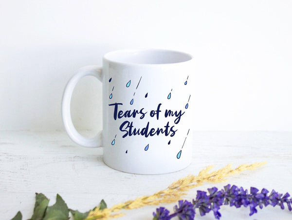 Tears of My Students - White Ceramic Mug