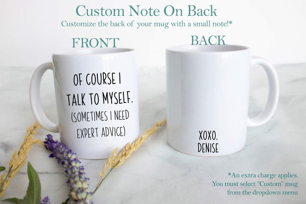 Of Course I Talk To Myself - White Ceramic Mug
