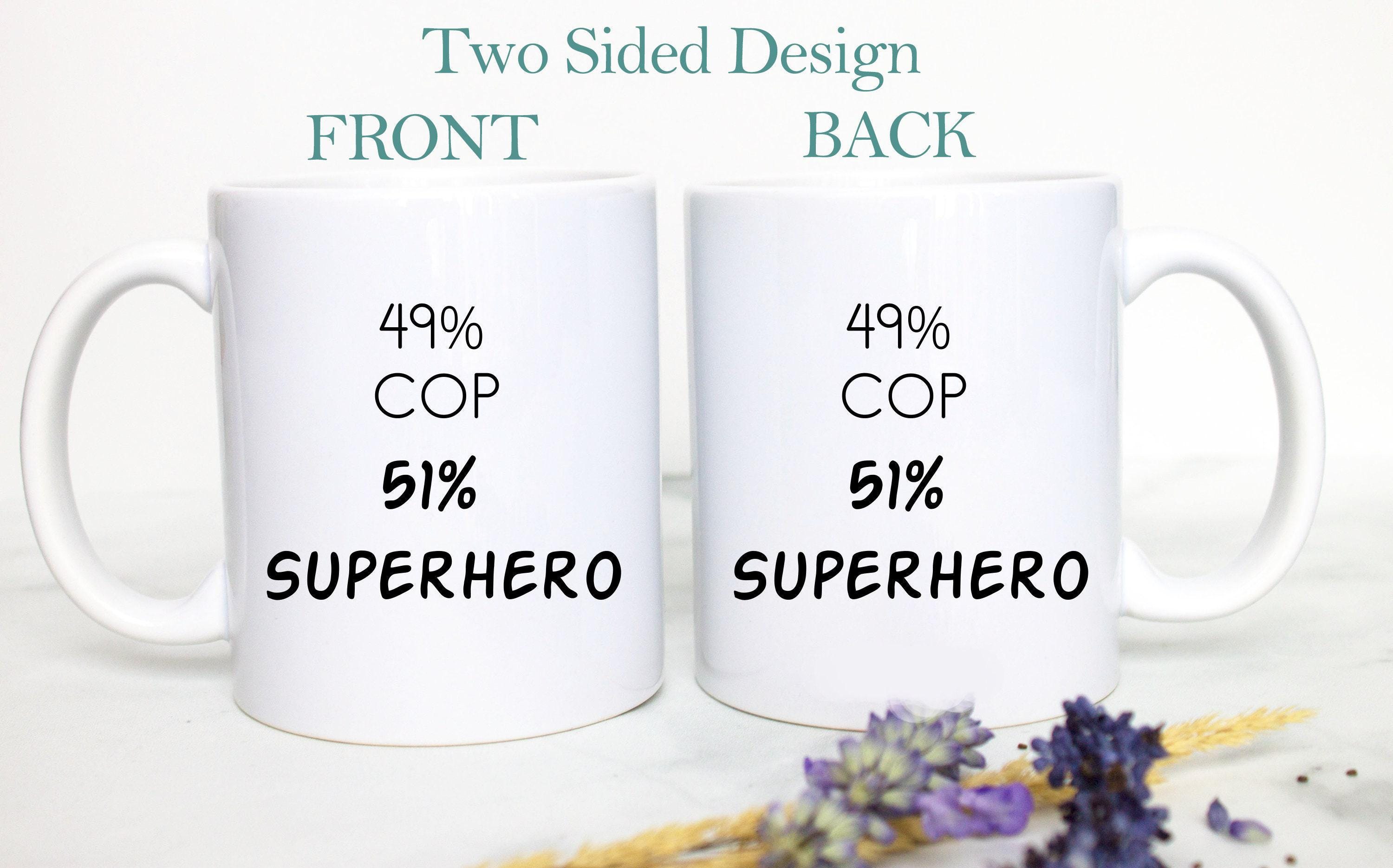 49% Cop 51% Superhero - White Ceramic Mug