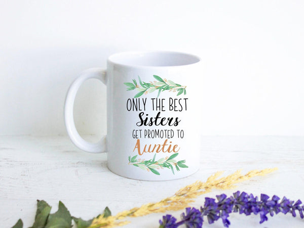 Only The Best Sisters Get Promoted to Auntie Floral - White Ceramic Mug