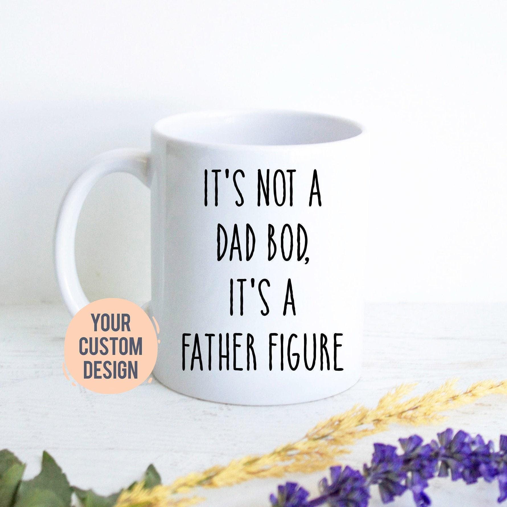 Dad Bod, Father Figure Funny Mug