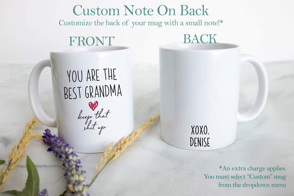 You Are The Best Grandma Keep That Shit Up - White Ceramic Mug