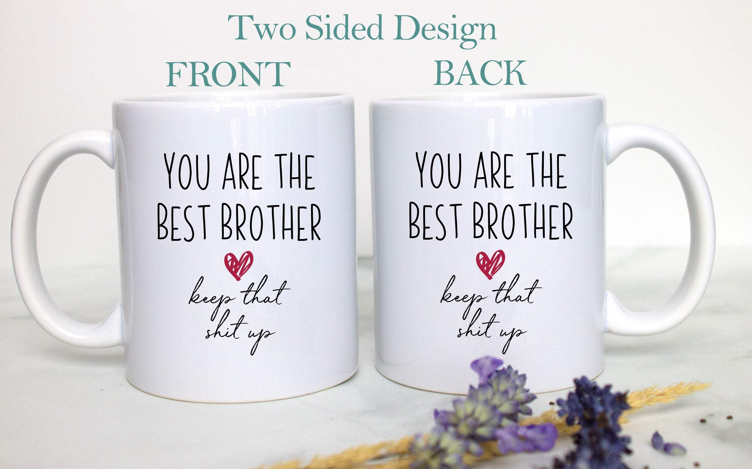 You Are The Best Brother Keep That Shit Up - White Ceramic Mug