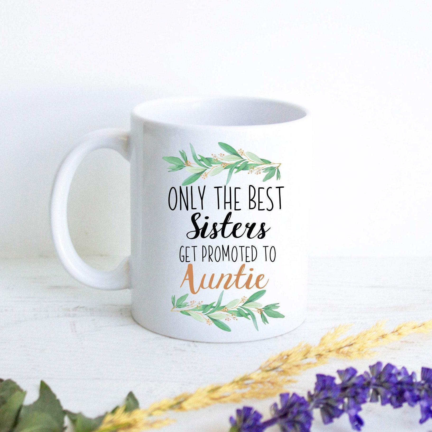 Only The Best Sisters Get Promoted to Auntie Floral - White Ceramic Mug