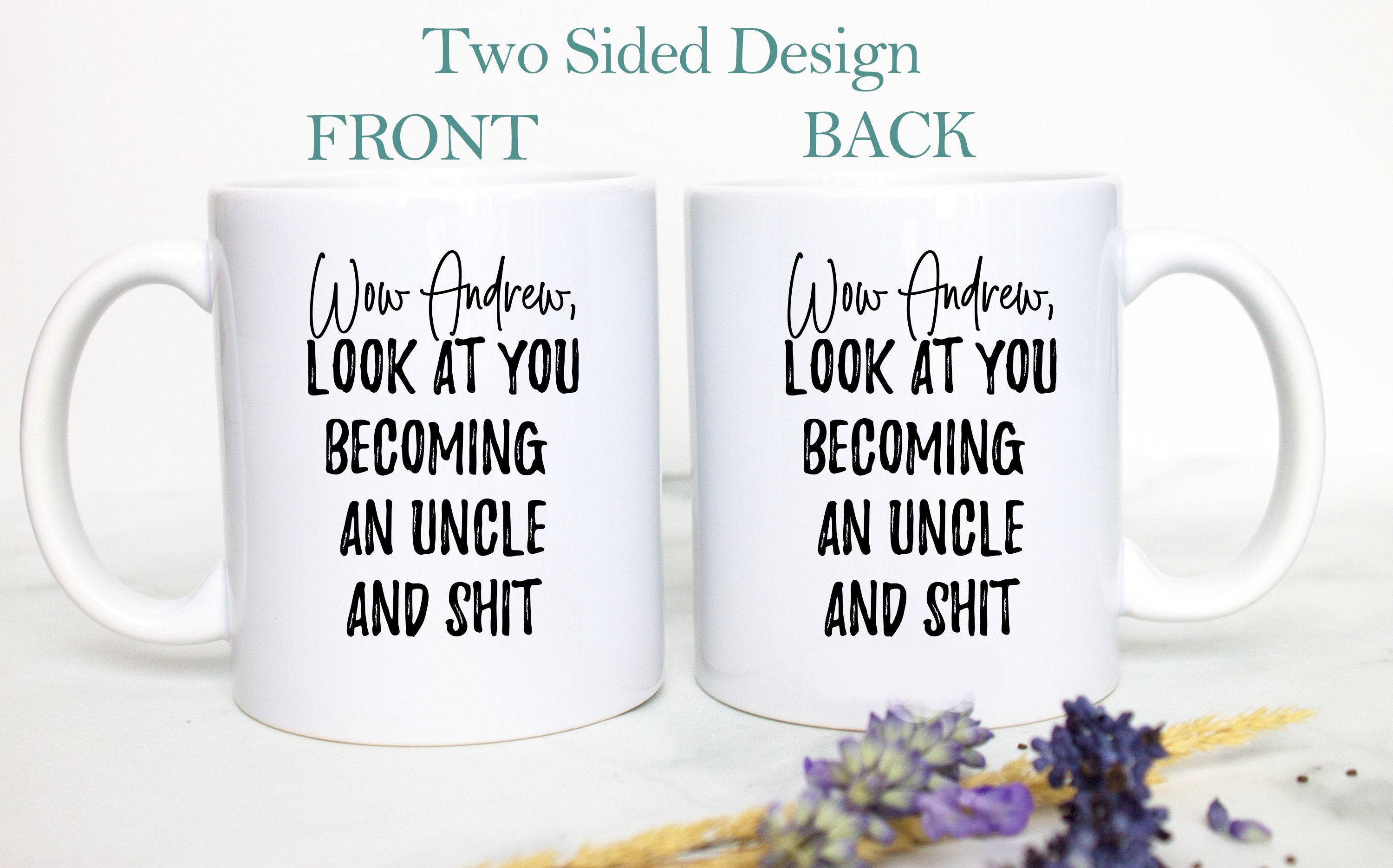 Personalized Wow Look At You Becoming an Uncle And Shit - White Ceramic Mug