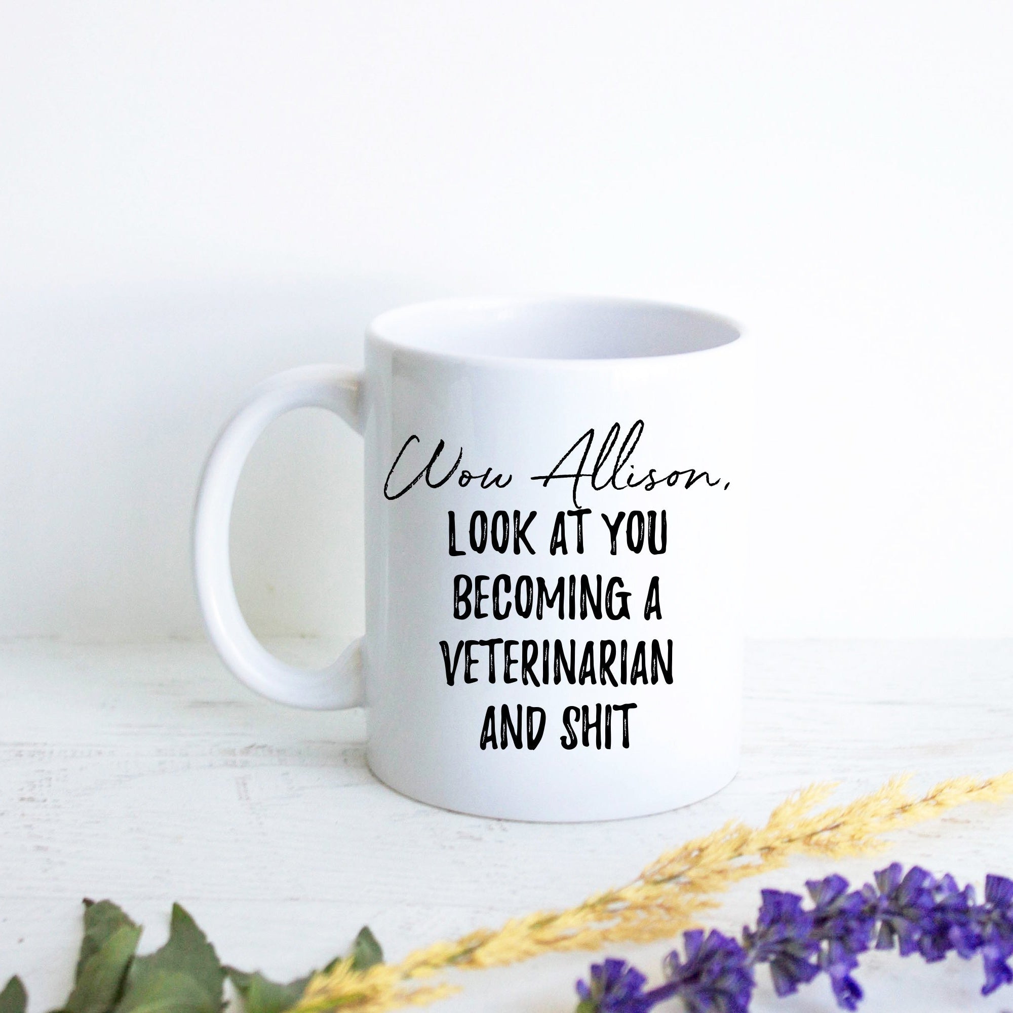 Wow Look At You Becoming a Veterinarian and Shit Custom - White Ceramic Mug