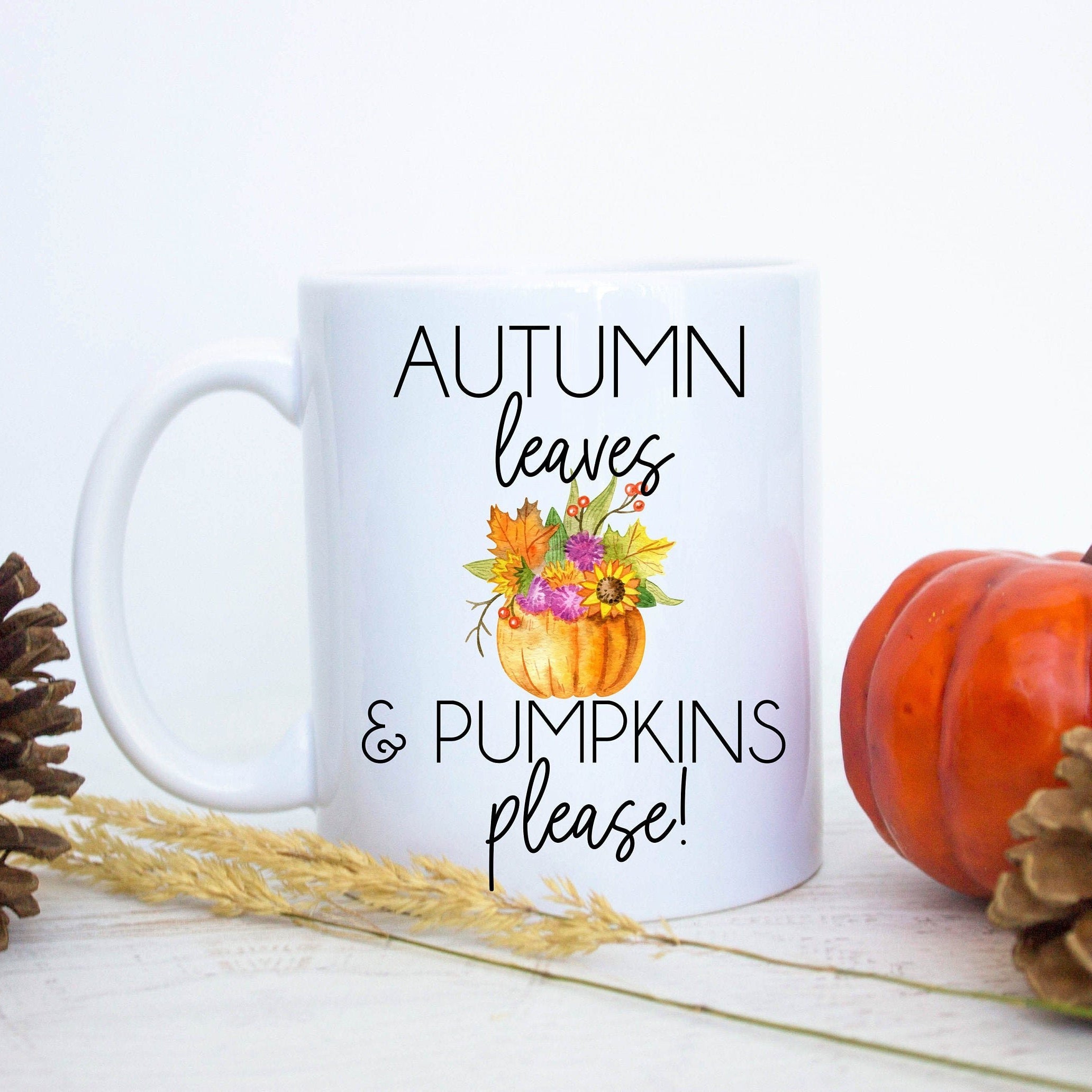 Autumn Leaves & Pumpkins Please - White Ceramic Mug