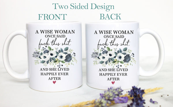 A Wise Woman Once Said Fuck This Shit Blue Floral - White Ceramic Mug