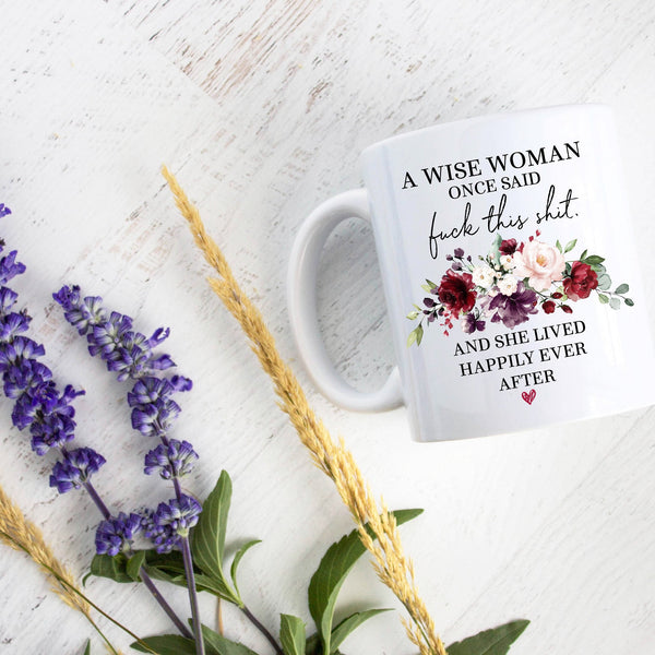 A Wise Woman Once Said Fuck This Shit Red Floral - White Ceramic Mug