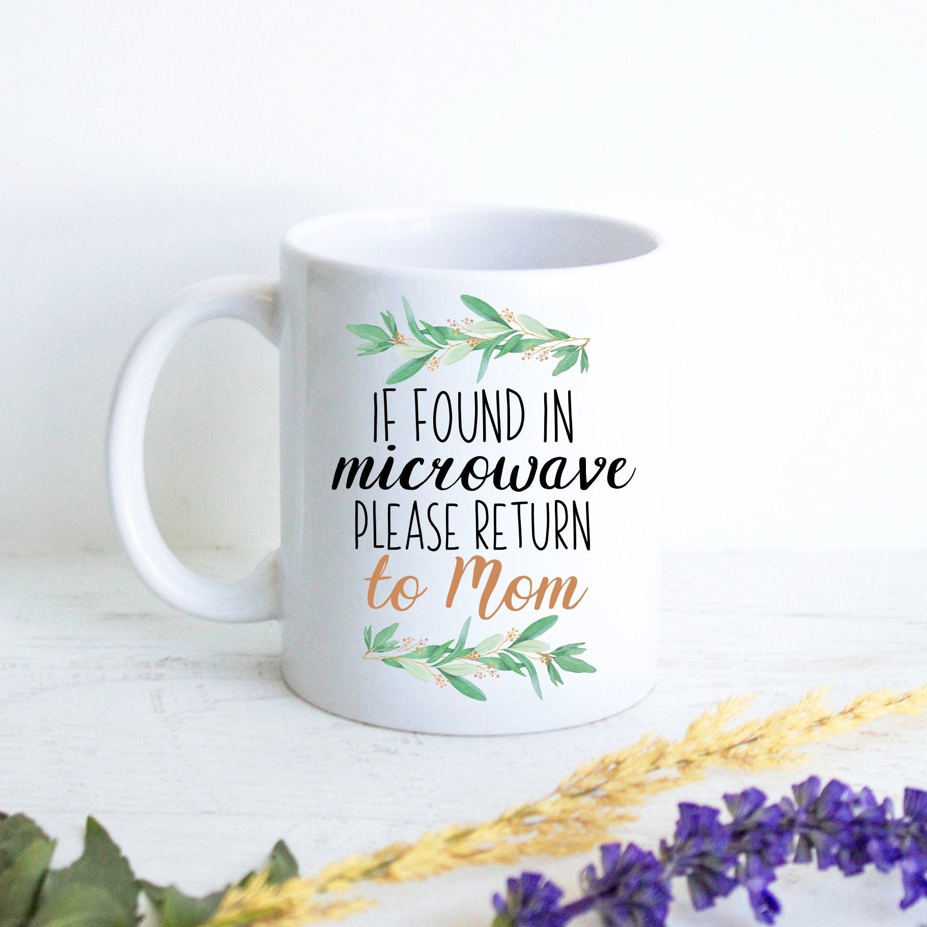 If Found In Microwave Please Return To Mom Greenery - White Ceramic Mug - Inkpot