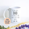 Being My Dad Is the Only Gift You Need - White Ceramic Mug - Inkpot