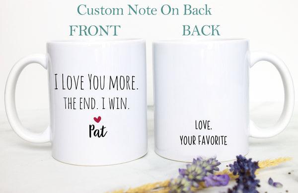 I Love You More The End I Win Mug, Boyfriend Gift, Christmas Gift,Anniversary Gift, Valentine&#39;s Day Gift, Personalized Funny Gift, Husband