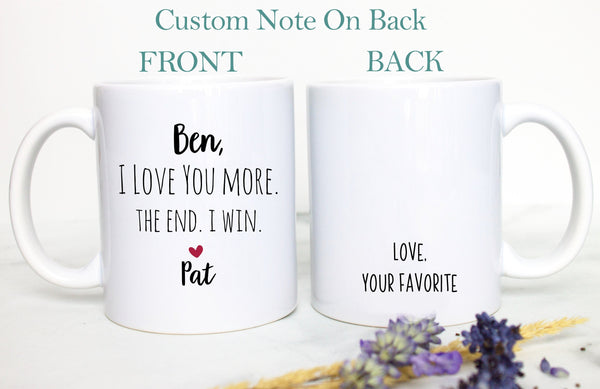 I Love You More The End I Win Mug, Personalized Boyfriend Gift, Christmas Gift,Anniversary Gift, Valentine&#39;s Day Gift, Funny Gift, Husband