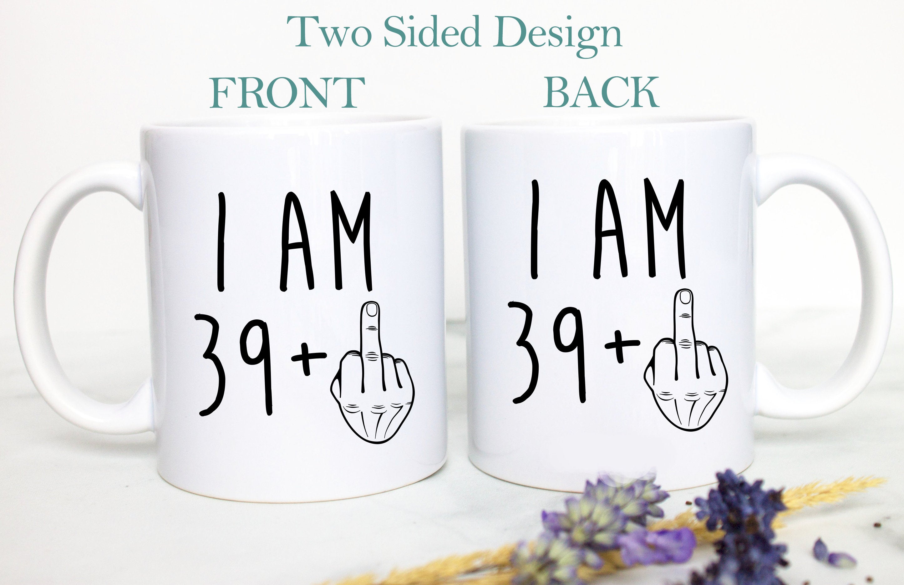 I am 39+ Mug | 40 Year Old Gift, 40th Birthday Gift, Funny 40 Year Old Gift, Coworker Gift, 40th birthday mug, Forty Birthday Mug, 39+ gift