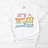 It's a Good Day to Bake Cookies T-Shirt | Baking Shirt, Gift For Baker, Baker T-Shirt, Funny Baking Shirt, Cookie Lover Shirt, Baking Mom