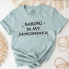 Baking Is My Superpower T-Shirt | Baking Lover Shirt, Gift For Baker,Baker T-Shirt,Bakery Gift,Baking Mom Shirt,Baking Gift, Bakery Shirt