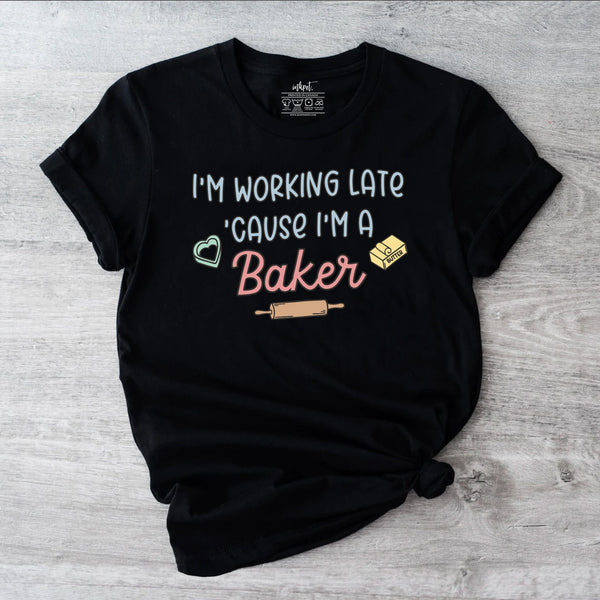 I'm Working Late Because I'm A Baker T-Shirt | Baking Shirt, Baker Gift, Baker T-Shirt, Funny Baking Shirt, Cookie Lover Shirt, Baking Mom