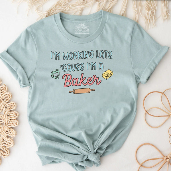 I'm Working Late Because I'm A Baker T-Shirt | Baking Shirt, Baker Gift, Baker T-Shirt, Funny Baking Shirt, Cookie Lover Shirt, Baking Mom