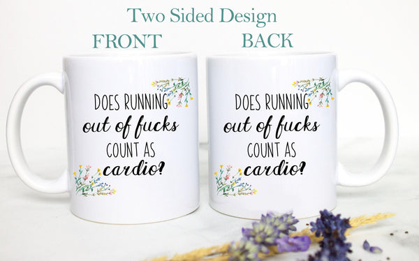 Does Running Out Of Fucks Count as Cardio Floral Mug - White Ceramic Mug