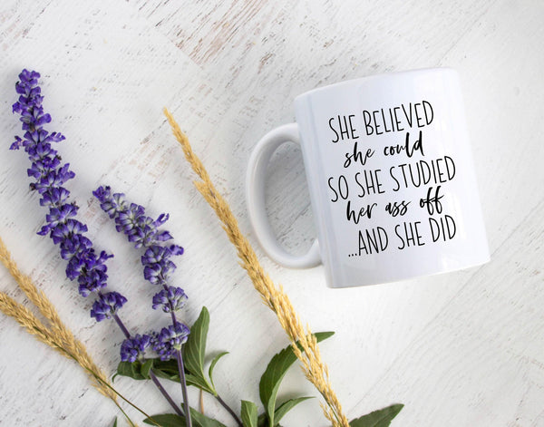 She Believed She Could So Studied Her Ass Off - White Ceramic Mug