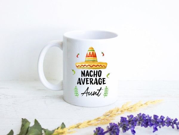 Nacho Average Aunt - White Ceramic Mug