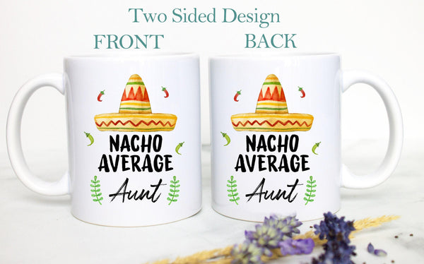 Nacho Average Aunt - White Ceramic Mug