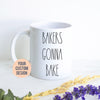 Bakers Gonna Bake Baker Mug
