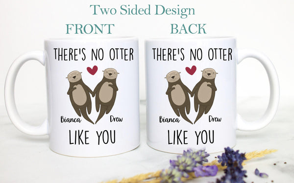 There's No Otter Like You Custom Mug