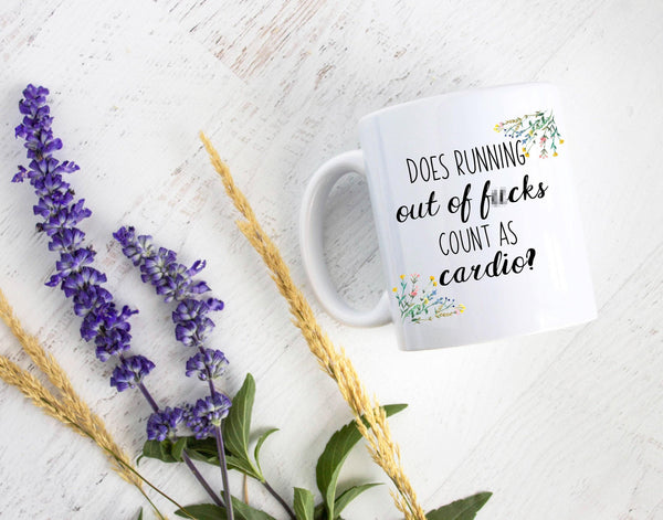 Does Running Out Of Fucks Count as Cardio Floral Mug - White Ceramic Mug