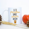 Let Pumpkin Spice Season Begin Mug - White Ceramic Mug