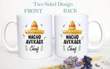 Nacho Average Chef - White Ceramic Mug