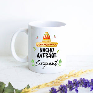 Nacho Average Sergeant - White Ceramic Mug - Inkpot