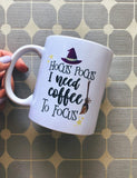 Hocus Pocus I Need Coffee To Focus - White Ceramic Mug - Inkpot