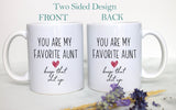 You Are My Favorite Aunt Keep That Shit Up - White Ceramic Mug
