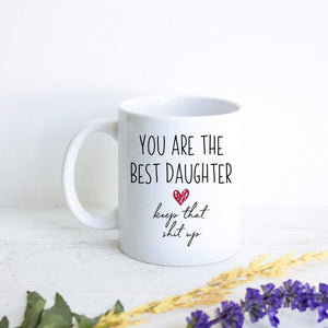 You Are The Best Daughter Sister Keep That Shit Up - White Ceramic Mug - Inkpot