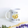 The Slow Must Go On - White Ceramic Sloth Mug
